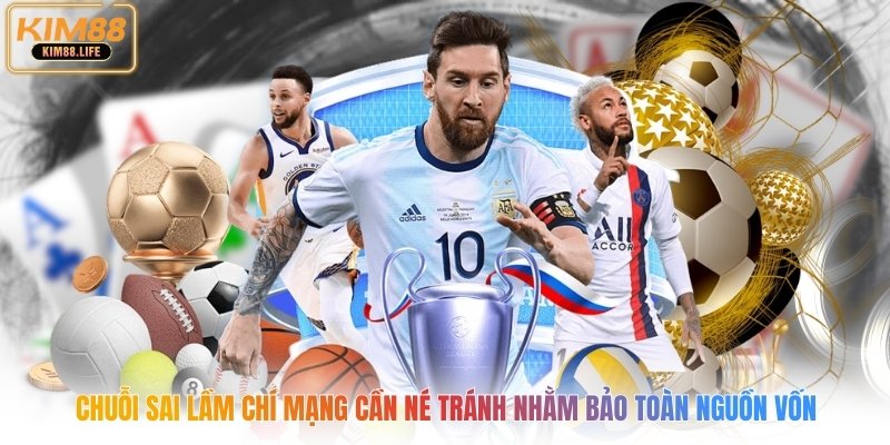 Chuỗi sai lầm chí mạng cần né tránh nhằm bảo toàn nguồn vốn